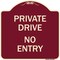 Signmission Designer Series-Private Drive No Entry Sign Burgungy Heavy-Gauge Aluminum, 18" x 18", BU-1818-9932 A-DES-BU-1818-9932 - alternate 1
